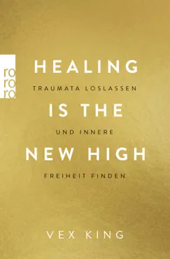 healing is the new high - traumata loslassen und innere freiheit finden book cover image