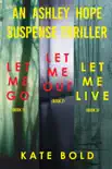 Ashley Hope Suspense Thriller Bundle: Let Me Go (#1), Let Me Out (#2), and Let Me Live (#3)
