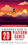 A Beginner's Guide to 2D Platform Games with Unity sinopsis y comentarios