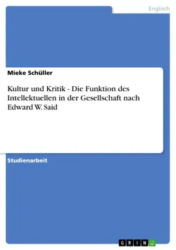 kultur und kritik - die funktion des intellektuellen in der gesellschaft nach edward w. said book cover image