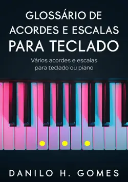 glossário de acordes e escalas para teclado: vários acordes e escalas para teclado ou piano imagen de la portada del libro