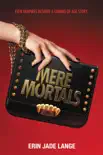 Mere Mortals synopsis, comments