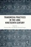 Transmedia Practices in the Long Nineteenth Century synopsis, comments