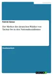 Der Mythos des deutschen Waldes von Tacitus bis in den Nationalsozialismus synopsis, comments