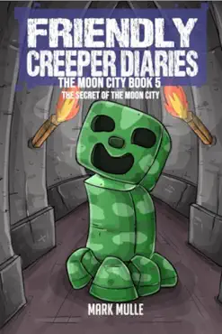 the friendly creeper diaries the moon city book 5 imagen de la portada del libro
