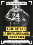 Kobe Bryant: La Mentalidad Mamba Decodificada sinopsis y comentarios