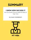 Summary - I Know How She Does It : How Successful Women Make the Most of Their Time By Laura Vanderkam sinopsis y comentarios