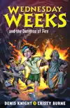 Wednesday Weeks and the Dungeon of Fire synopsis, comments