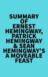 Summary of Ernest Hemingway, Patrick Hemingway & Sean Hemingway's A Moveable Feast sinopsis y comentarios