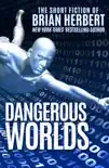 Dangerous Worlds synopsis, comments