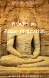 A Codex on Power Meditation synopsis, comments