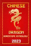 Dragon Chinese Horoscope 2023 synopsis, comments
