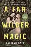 A Far Wilder Magic synopsis, comments