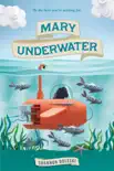 Mary Underwater book summary, reviews and download