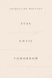 Stay Until Tomorrow book summary, reviews and download