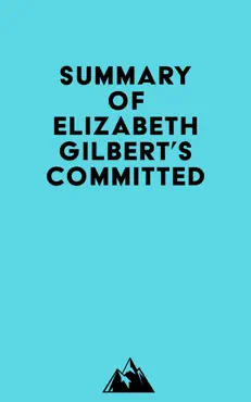 summary of elizabeth gilbert's committed imagen de la portada del libro