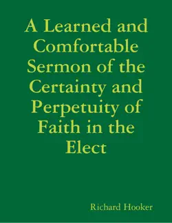 a learned and comfortable sermon of the certainty and perpetuity of faith in the elect book cover image