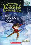 School Freezes Over!: A Branches Book (Eerie Elementary #5) book summary, reviews and download
