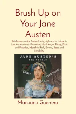 brush up on your jane austen: brief essays on the austen family, style and technique in jane austen novels imagen de la portada del libro