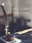 Shorter Fiction Of Maxim Gorky synopsis, comments