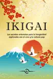 Ikigai: Los secretos orientales para la longevidad explicados con el cine y la cultura pop sinopsis y comentarios