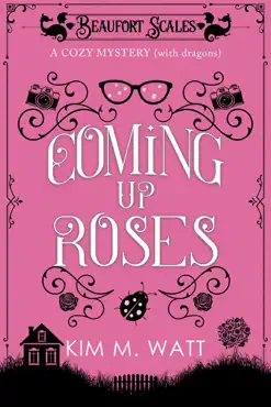 coming up roses - a cozy mystery (with dragons) book cover image
