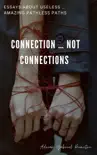 CONNECTION ... NOT CONNECTIONS synopsis, comments