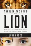 Through the Eyes of a Lion synopsis, comments