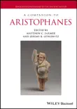 A Companion to Aristophanes synopsis, comments