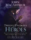 Twelve Unlikely Heroes Study Guide synopsis, comments