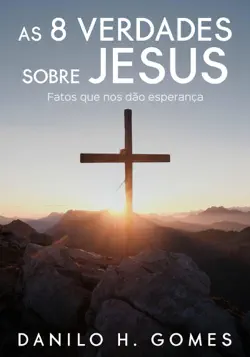 as 8 verdades sobre jesus: fatos que nos dão esperança imagen de la portada del libro