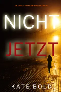 nicht jetzt (ein camille-grace-fbi-thriller - buch 2) book cover image