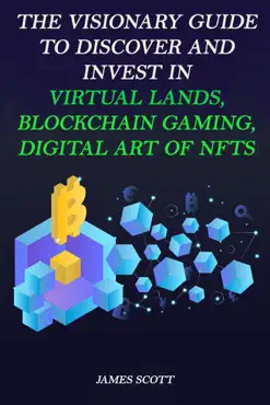 the visionary guide to discover and invest in virtual lands, blockchain gaming, digital art of nfts book cover image