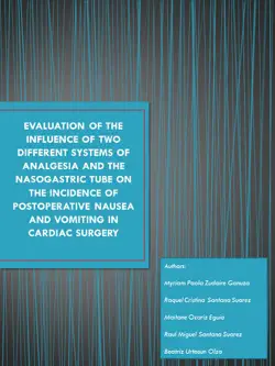 evaluation of the influence of two different systems of analgesia and the nasogastric tube on the incidence of postoperative nausea and vomiting in cardiac surgery book cover image