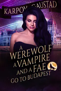 a werewolf, a vampire and a fae go to budapest book cover image