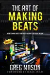 The Art of Making Beats - How to Make Beats for Profit and Earn a Residual Income synopsis, comments