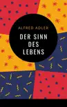 Alfred Adler - Der Sinn des Lebens synopsis, comments