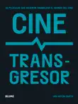 Cine transgresor synopsis, comments