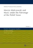 Marcin Mielczewski and Music under the Patronage of the Polish Vasas synopsis, comments