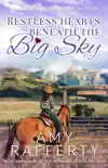 Restless Hearts Beneath The Big Sky e-book