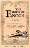 The Book Of Enoch: Complete Apocrypha Collection Of 5-Lost Books Removed From The Canonical Bible. ( Illustrated And Annotated Edition ) e-book