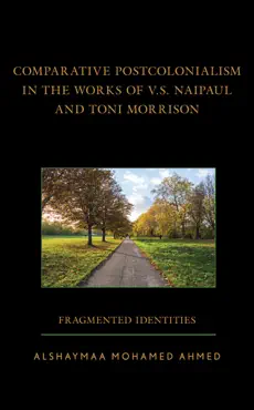 comparative postcolonialism in the works of v.s. naipaul and toni morrison book cover image