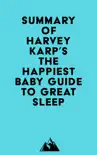 Summary of Harvey Karp's The Happiest Baby Guide to Great Sleep sinopsis y comentarios