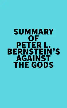 summary of peter l. bernstein's against the gods imagen de la portada del libro