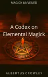 A Codex on Elemental Magick synopsis, comments
