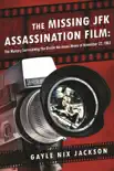 The Missing JFK Assassination Film synopsis, comments