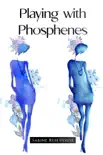 Playing with Phosphenes synopsis, comments