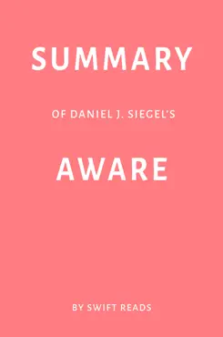 summary of daniel j. siegel’s aware by swift reads imagen de la portada del libro
