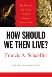 How Should We Then Live? (L'Abri 50th Anniversary Edition) e-book
