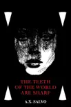 The Teeth Of The World Are Sharp synopsis, comments